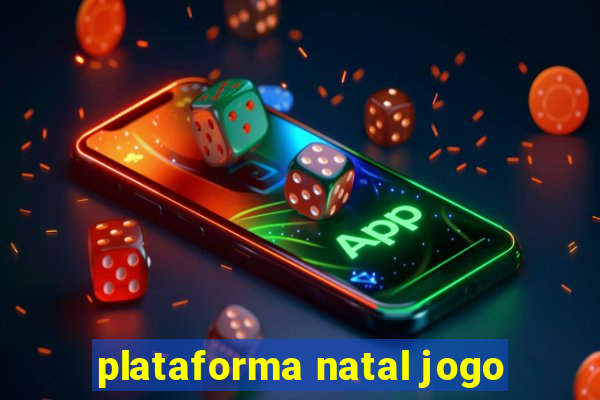 plataforma natal jogo